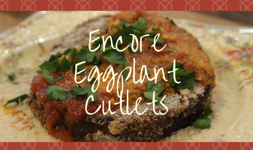 Encore Eggplant Cutlets Recipe